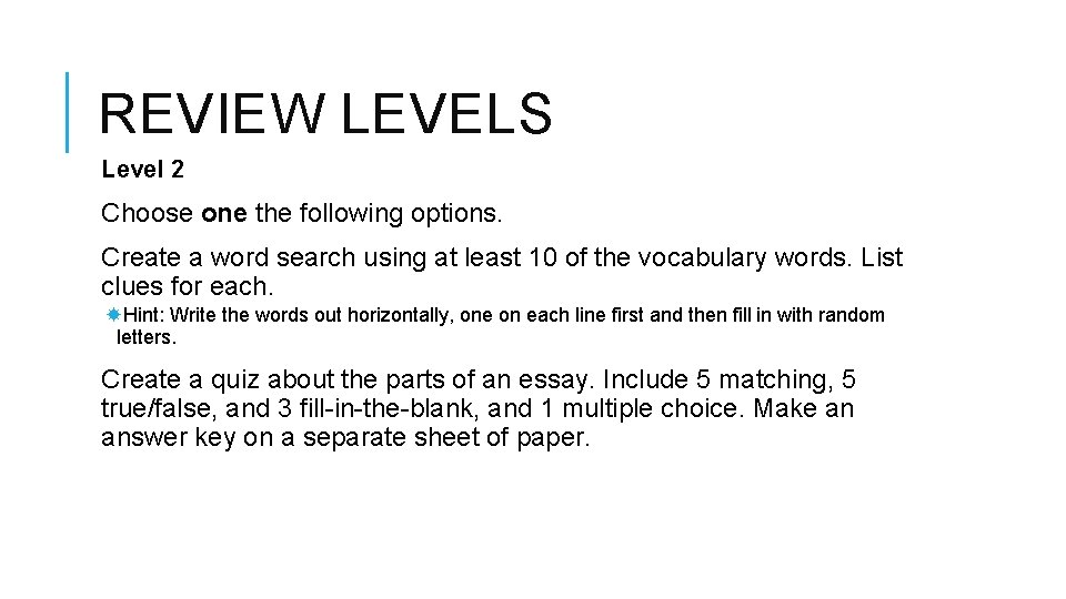 REVIEW LEVELS Level 2 Choose one the following options. Create a word search using