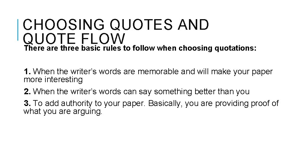 CHOOSING QUOTES AND QUOTE FLOW There are three basic rules to follow when choosing