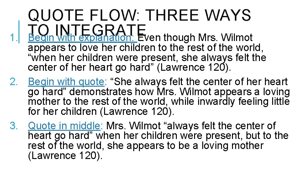 1. QUOTE FLOW: THREE WAYS TO INTEGRATE Begin with explanation: Even though Mrs. Wilmot