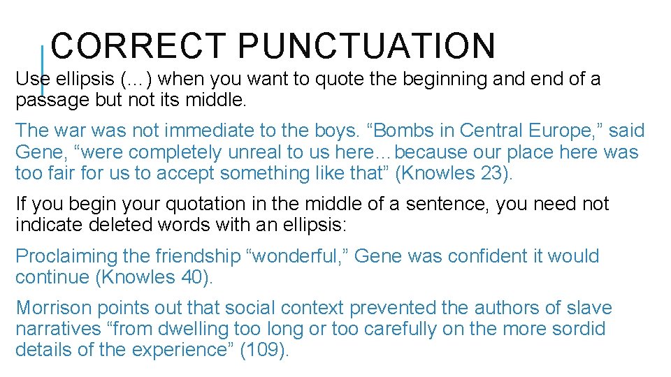 CORRECT PUNCTUATION Use ellipsis (…) when you want to quote the beginning and end