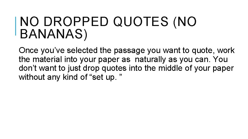 NO DROPPED QUOTES (NO BANANAS) Once you’ve selected the passage you want to quote,