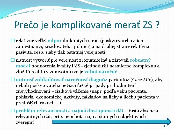 Prečo je komplikované merať ZS ? � relatívne veľký odpor dotknutých strán (poskytovatelia a