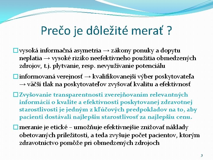 Prečo je dôležité merať ? �vysoká informačná asymetria → zákony ponuky a dopytu neplatia