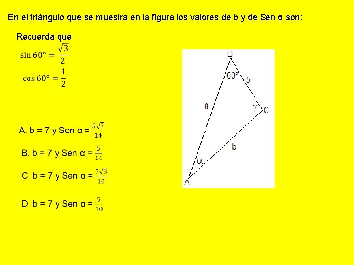 En el triángulo que se muestra en la figura los valores de b y En el triángulo que se muestra en la figura los valores de b y