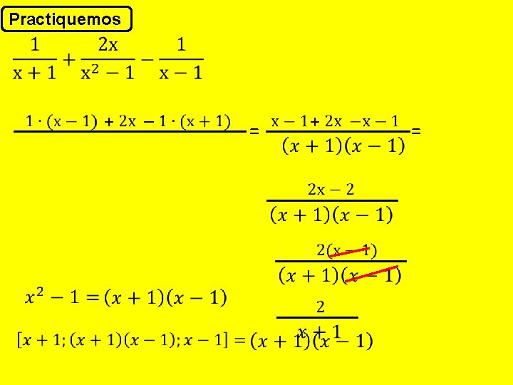 Practiquemos + – + = = 