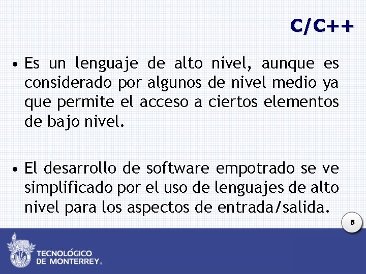 C/C++ • Es un lenguaje de alto nivel, aunque es considerado por algunos de