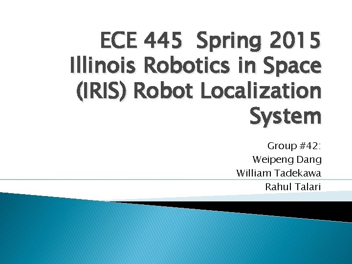 ECE 445 Spring 2015 Illinois Robotics in Space (IRIS) Robot Localization System Group #42: