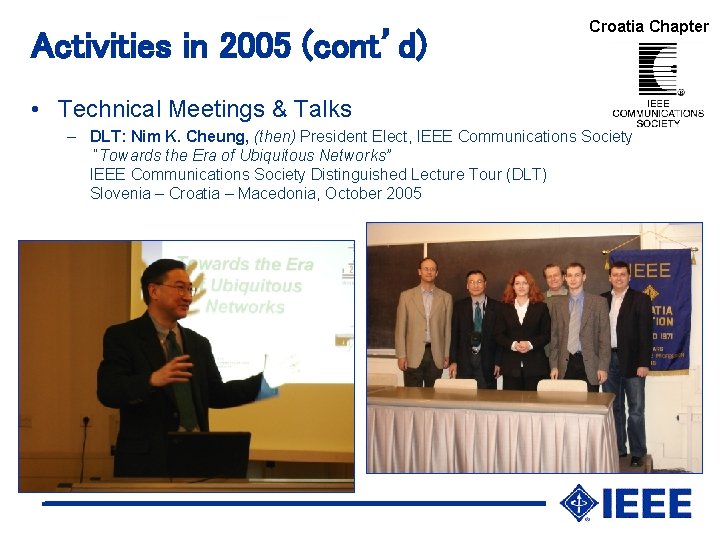 Activities in 2005 (cont’d) Croatia Chapter • Technical Meetings & Talks – DLT: Nim