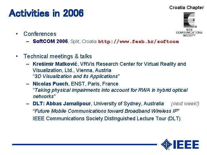 Activities in 2006 Croatia Chapter • Conferences – Soft. COM 2006, Split, Croatia http: