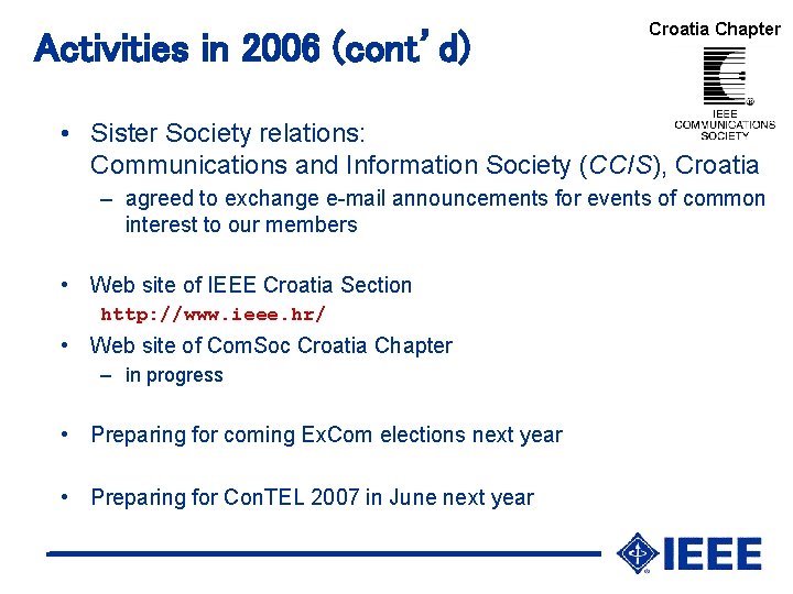 Activities in 2006 (cont’d) Croatia Chapter • Sister Society relations: Communications and Information Society