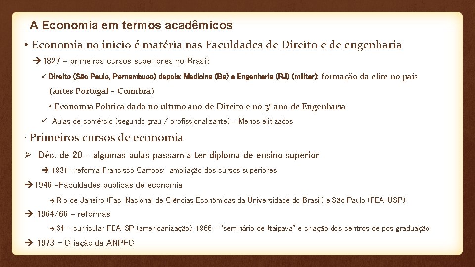 A Economia em termos acadêmicos • Economia no inicio é matéria nas Faculdades de