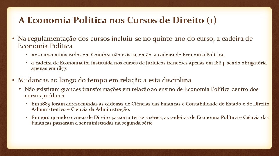 A Economia Política nos Cursos de Direito (1) • Na regulamentação dos cursos incluiu-se