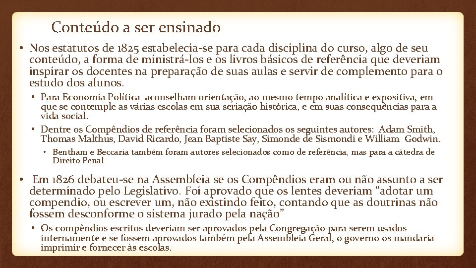 Conteúdo a ser ensinado • Nos estatutos de 1825 estabelecia-se para cada disciplina do