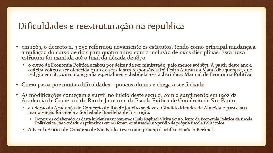 Dificuldades e reestruturação na republica • em 1863, o decreto n. 3. 058 reformou