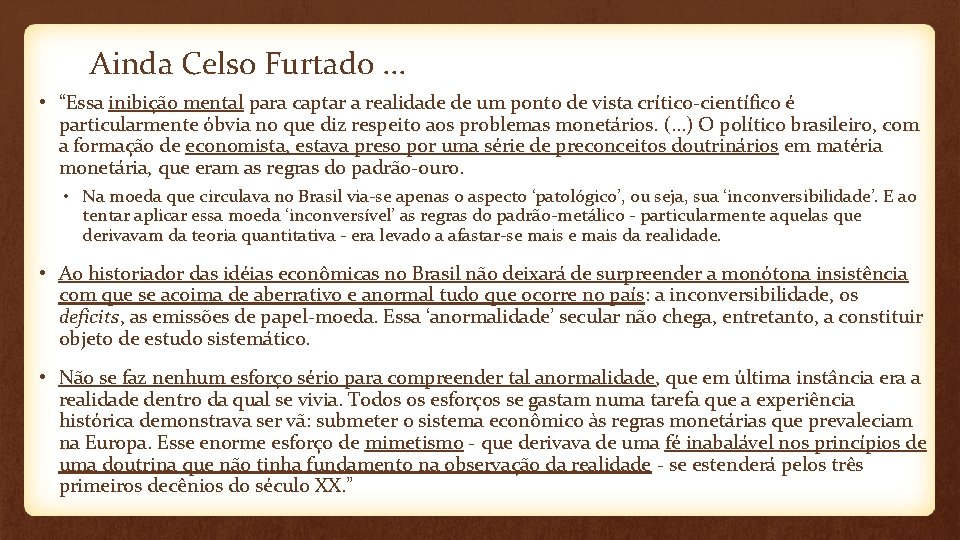 Ainda Celso Furtado. . . • “Essa inibição mental para captar a realidade de