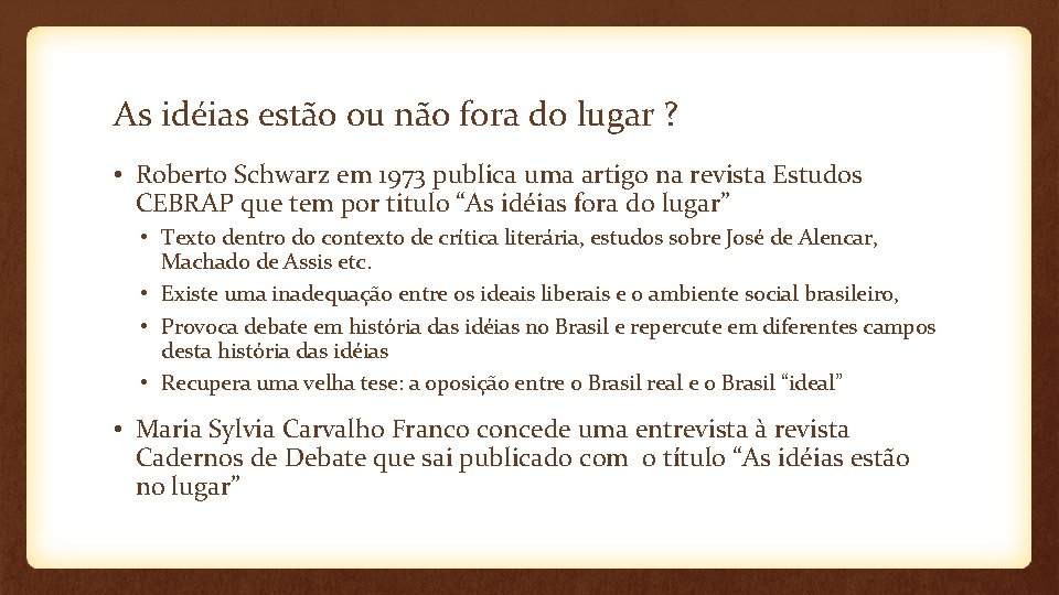 As idéias estão ou não fora do lugar ? • Roberto Schwarz em 1973