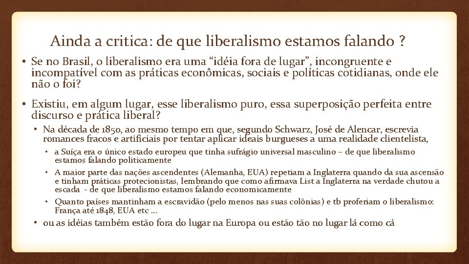 Ainda a critica: de que liberalismo estamos falando ? • Se no Brasil, o