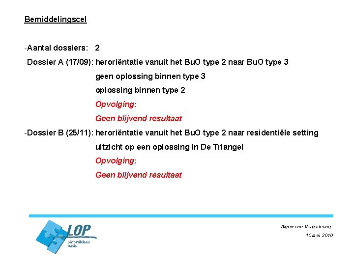 Bemiddelingscel -Aantal dossiers: 2 -Dossier A (17/09): heroriëntatie vanuit het Bu. O type 2