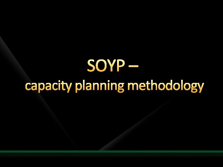 SOYP – capacity planning methodology 
