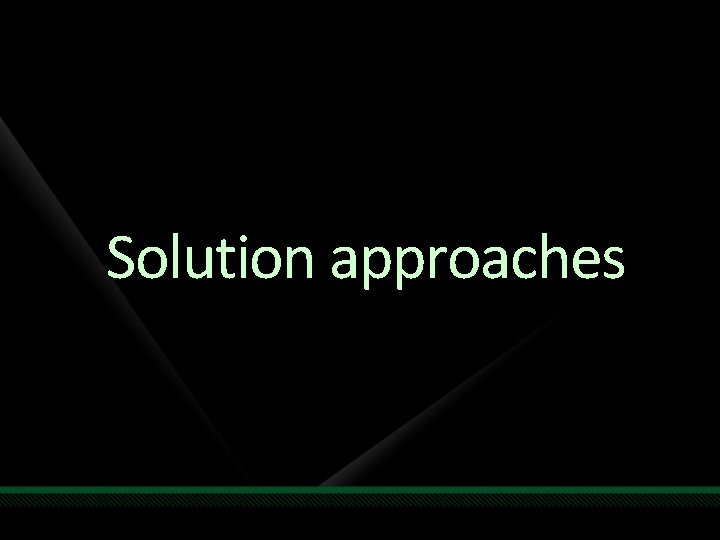 Solution approaches 