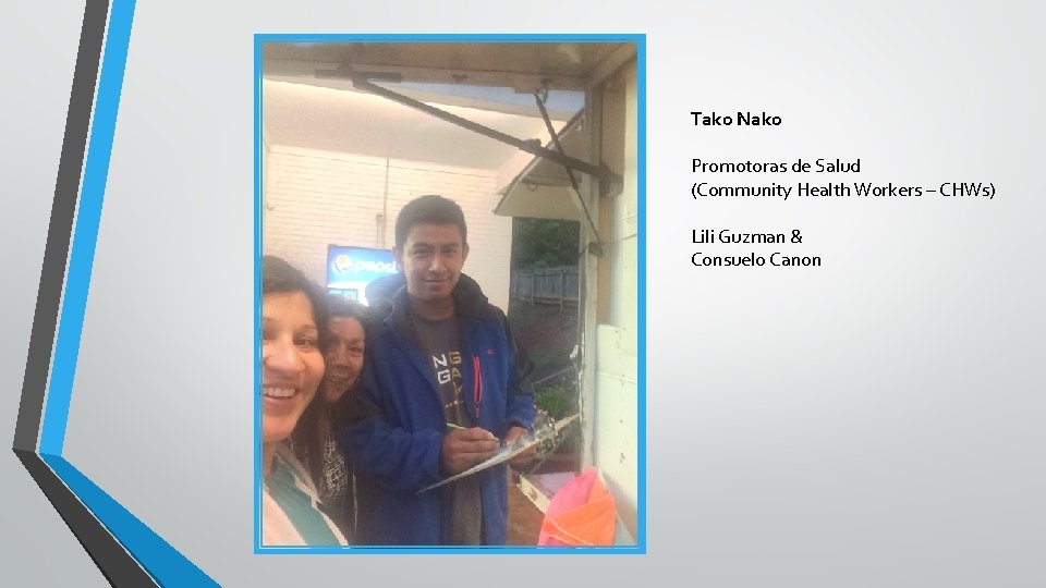 Tako Nako Promotoras de Salud (Community Health Workers – CHWs) Lili Guzman & Consuelo