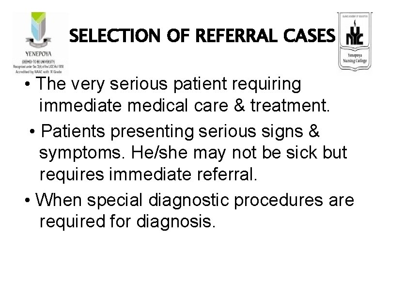 SELECTION OF REFERRAL CASES • The very serious patient requiring immediate medical care &