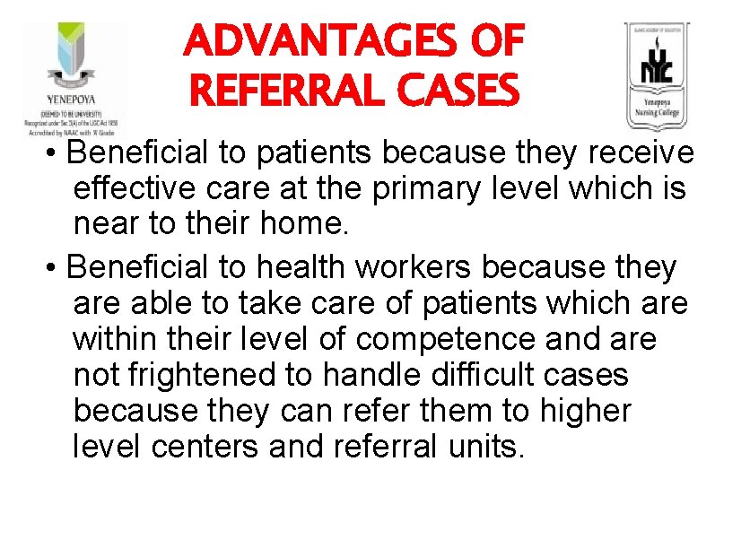 ADVANTAGES OF REFERRAL CASES • Beneficial to patients because they receive effective care at