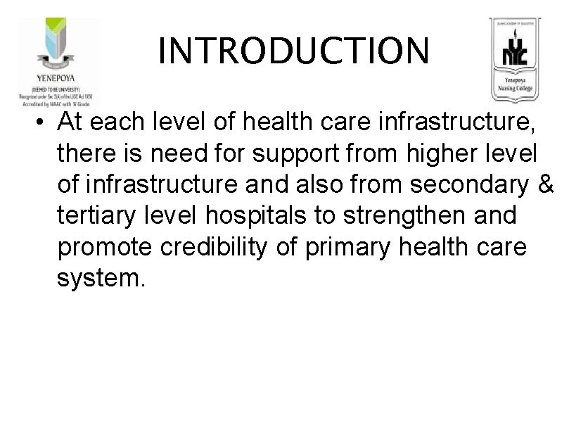 INTRODUCTION • At each level of health care infrastructure, there is need for support