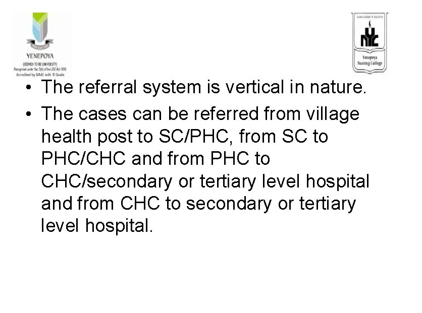  • The referral system is vertical in nature. • The cases can be