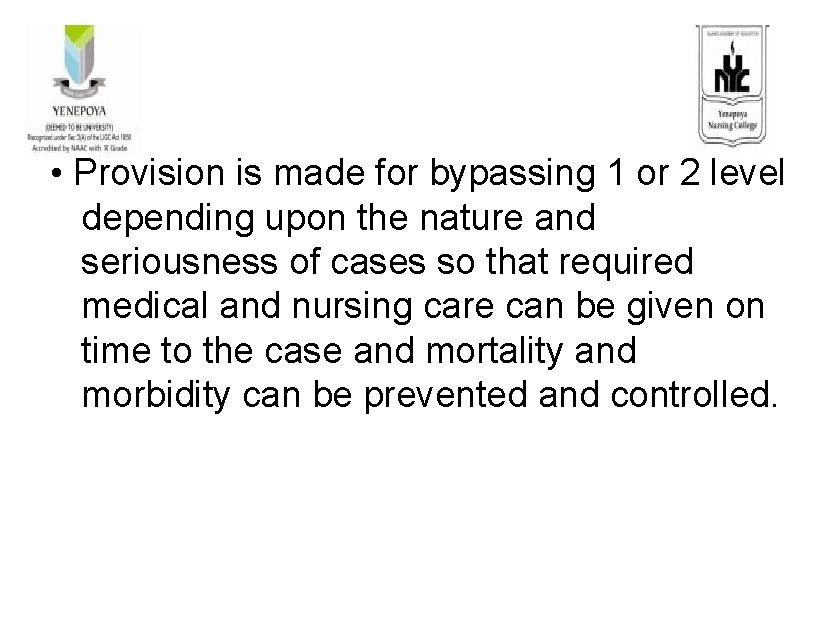  • Provision is made for bypassing 1 or 2 level depending upon the