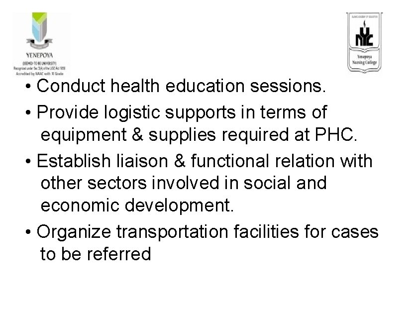  • Conduct health education sessions. • Provide logistic supports in terms of equipment