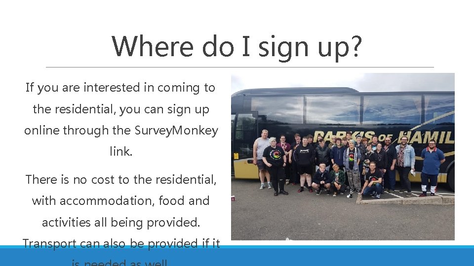 Where do I sign up? If you are interested in coming to the residential,
