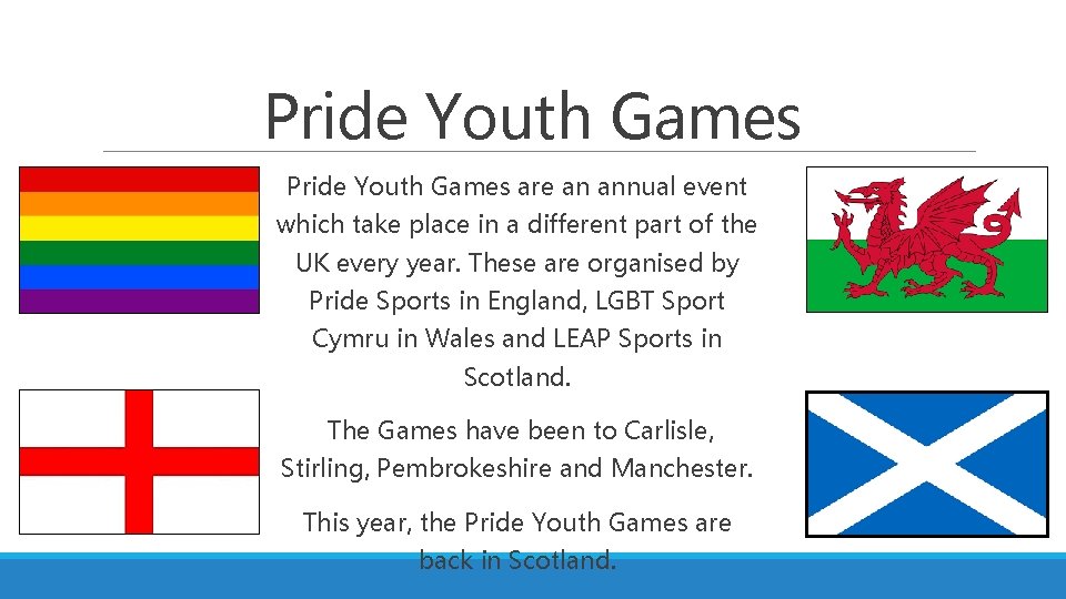 Pride Youth Games are an annual event which take place in a different part