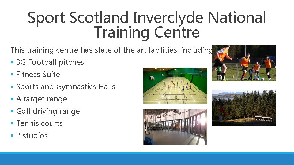 Sport Scotland Inverclyde National Training Centre This training centre has state of the art