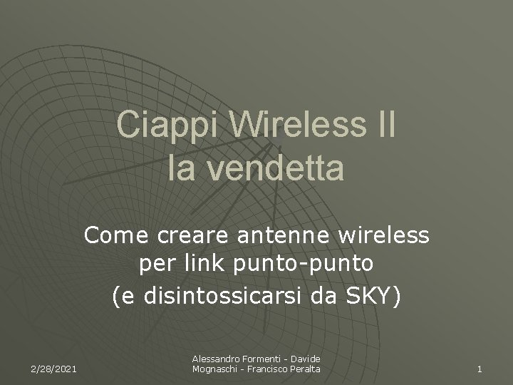 Ciappi Wireless II la vendetta Come creare antenne wireless per link punto-punto (e disintossicarsi