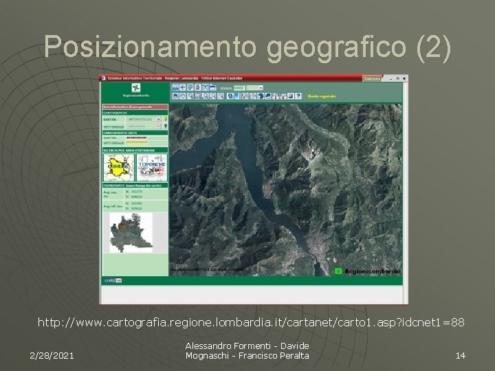Posizionamento geografico (2) http: //www. cartografia. regione. lombardia. it/cartanet/carto 1. asp? idcnet 1=88 2/28/2021