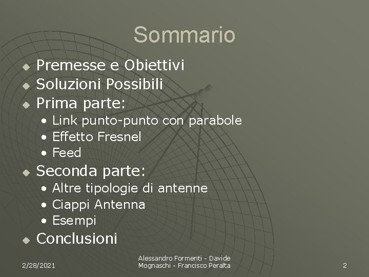 Sommario u u u Premesse e Obiettivi Soluzioni Possibili Prima parte: • Link punto-punto