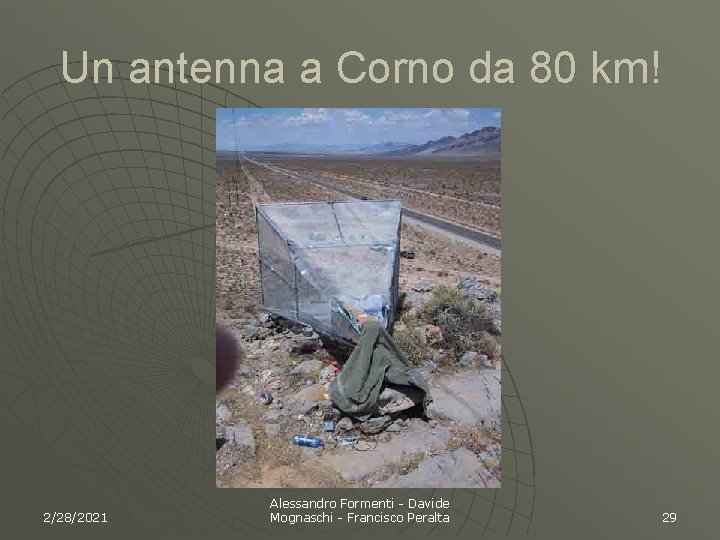 Un antenna a Corno da 80 km! 2/28/2021 Alessandro Formenti - Davide Mognaschi -