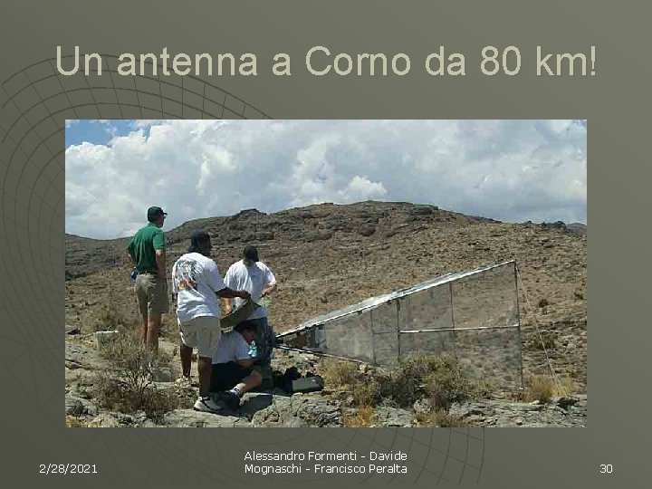 Un antenna a Corno da 80 km! 2/28/2021 Alessandro Formenti - Davide Mognaschi -