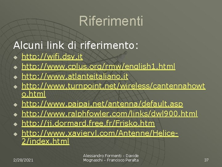 Riferimenti Alcuni link di riferimento: u u u u http: //wifi. dsy. it http: