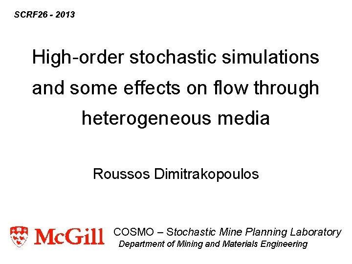 SCRF 26 - 2013 High-order stochastic simulations and some effects on flow through heterogeneous