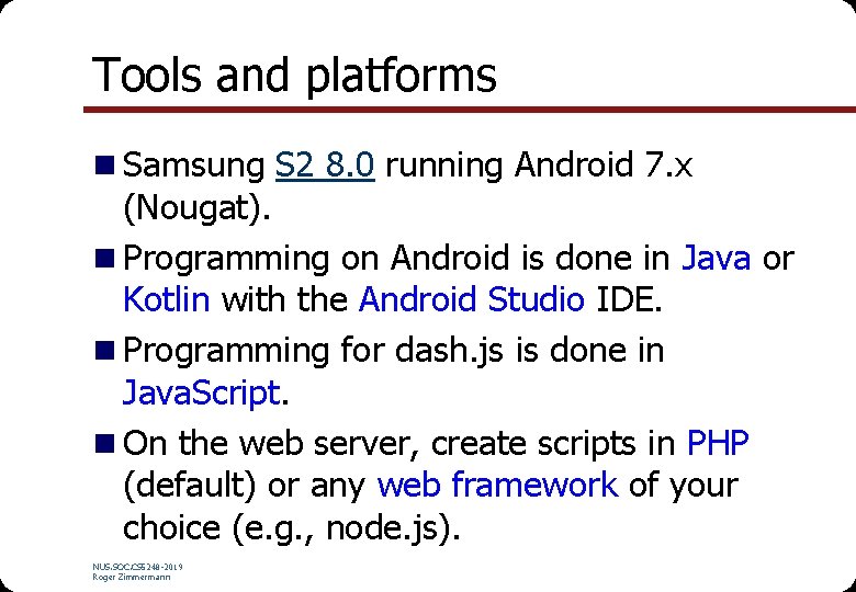 Tools and platforms n Samsung S 2 8. 0 running Android 7. x (Nougat).