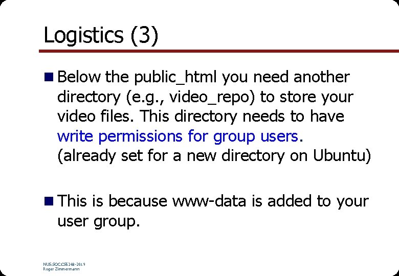 Logistics (3) n Below the public_html you need another directory (e. g. , video_repo)