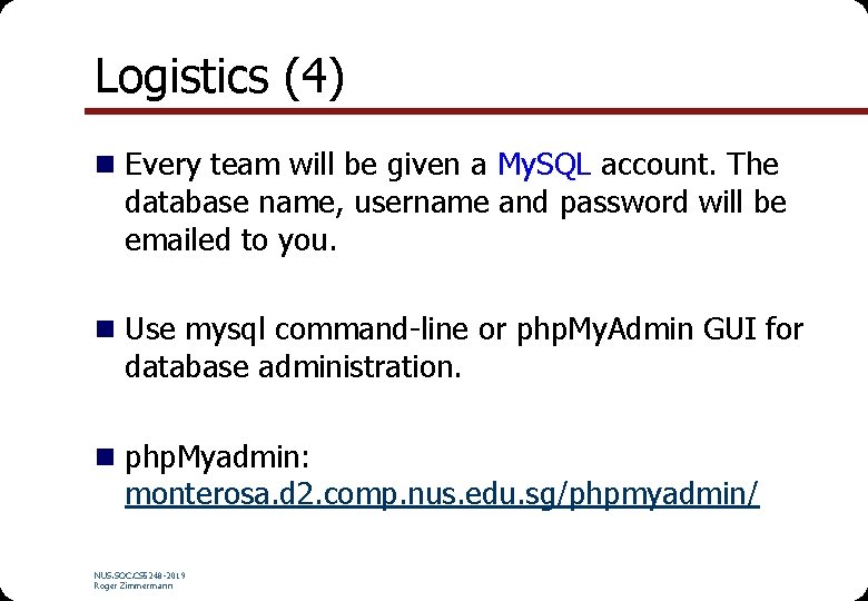 Logistics (4) n Every team will be given a My. SQL account. The database