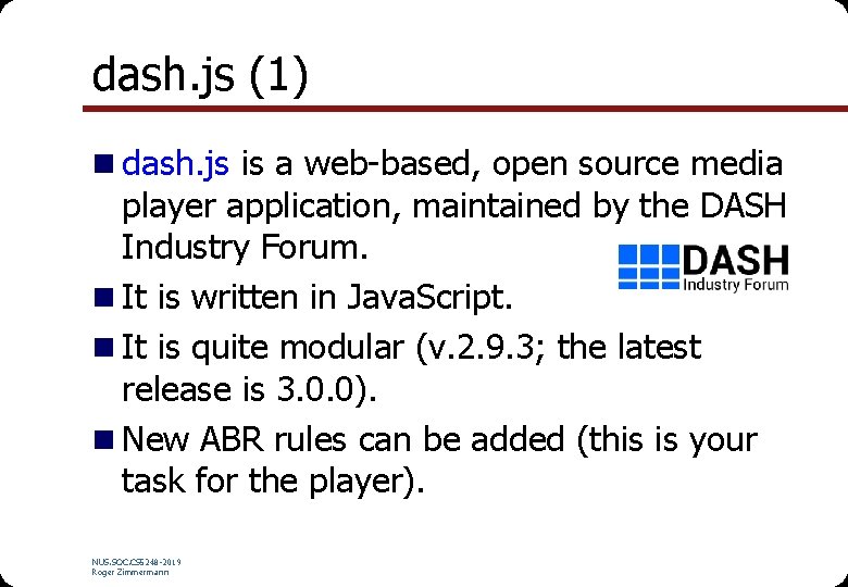 dash. js (1) n dash. js is a web-based, open source media player application,