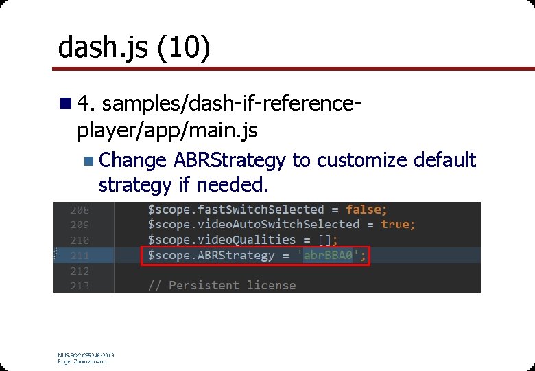 dash. js (10) n 4. samples/dash-if-reference- player/app/main. js n Change ABRStrategy to customize default
