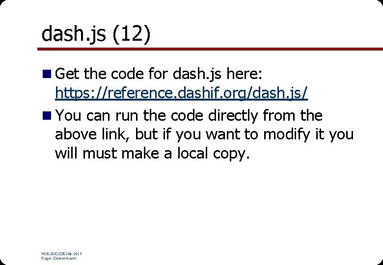 dash. js (12) n Get the code for dash. js here: https: //reference. dashif.