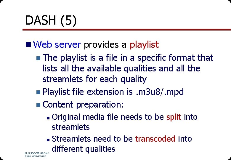 DASH (5) n Web server provides a playlist n The playlist is a file