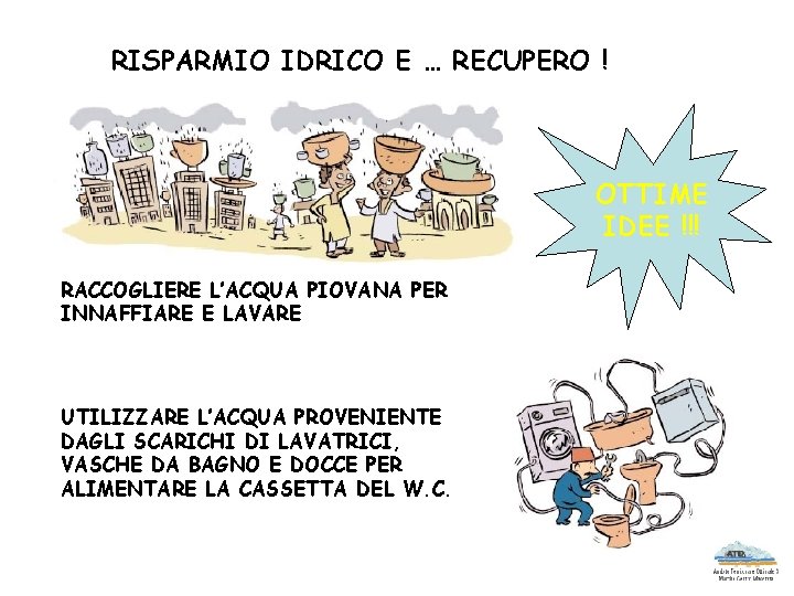 RISPARMIO IDRICO E … RECUPERO ! OTTIME IDEE !!! RACCOGLIERE L’ACQUA PIOVANA PER INNAFFIARE