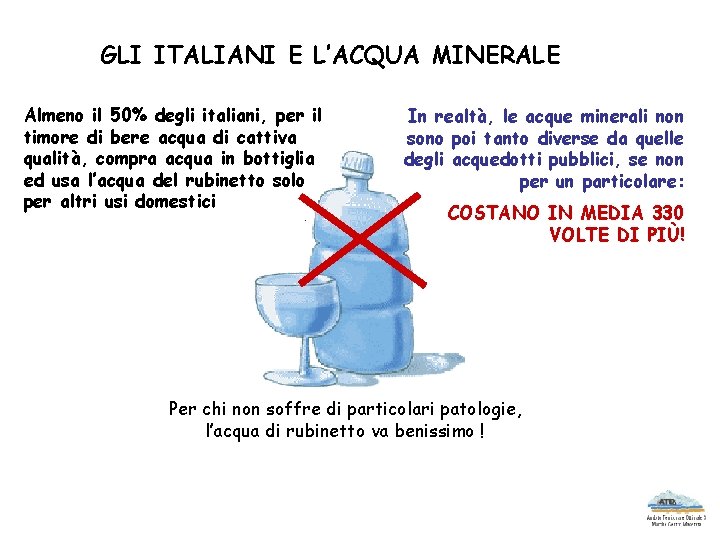 GLI ITALIANI E L’ACQUA MINERALE Almeno il 50% degli italiani, per il timore di